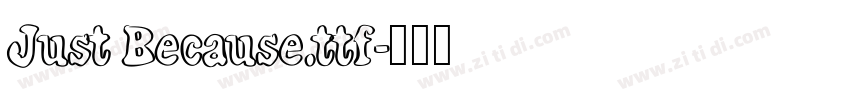 Just Because.ttf字体转换